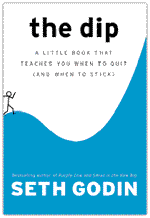 The Dip: A little book that teaches you when to quit (and when to stick)