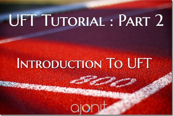 UFT tutorial Part 2: Introduction to UFT
